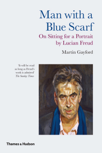 Cover image: Man with a Blue Scarf: On Sitting for a Portrait by Lucian Freud 9780500289716
