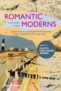 Cover image: Romantic Moderns: English Writers, Artists and the Imagination from Virginia Woolf to John Piper 9780500251713