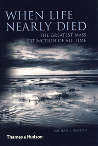 Cover image: When Life Nearly Died: The Greatest Mass Extinction of All Time 9780500051160