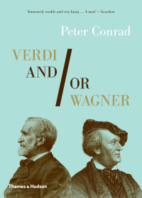 Cover image: Verdi and/or Wagner: Two Men, Two Worlds, Two Centuries 9780500515938