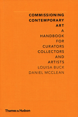 Cover image: Commissioning Contemporary Art: A Handbook for Curators, Collectors and Artists 9780500238981