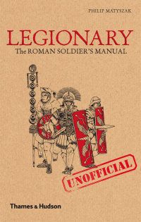 Cover image: Legionary: The Roman Soldier's (Unofficial) Manual 9780500251515