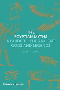 Cover image: The Egyptian Myths: A Guide to the Ancient Gods and Legends (Myths) 9780500251980