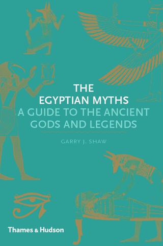 Cover image: The Egyptian Myths: A Guide to the Ancient Gods and Legends (Myths) 9780500251980