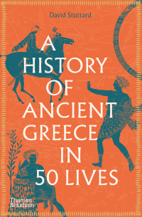 صورة الغلاف: A History of Ancient Greece in Fifty Lives 9780500295519