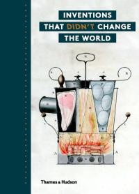 Cover image: Inventions that Didn't Change the World 9780500517628