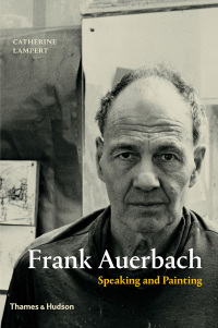 Cover image: Frank Auerbach: Speaking and Painting 9780500239254