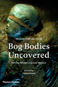 Cover image: Bog Bodies Uncovered: Solving Europe's Ancient Mystery 9780500051825