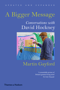 Cover image: A Bigger Message: Conversations with David Hockney (Revised Edition) 9780500292259