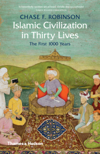 Cover image: Islamic Civilization in Thirty Lives 9780500110300