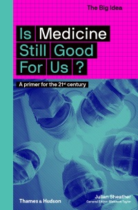 Cover image: Is Medicine Still Good For Us? 9780500294581