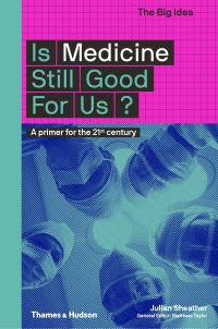 Cover image: Is Medicine Still Good for Us? (The Big Idea Series) (The Big Idea Series) 9780500294581