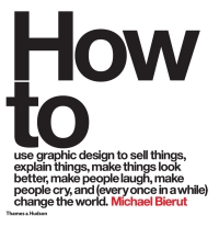 صورة الغلاف: How to use graphic design to sell things, explain things, make things look better, make people laugh, make people cry, and (every once in a while) change the world 2nd edition 9780500518267