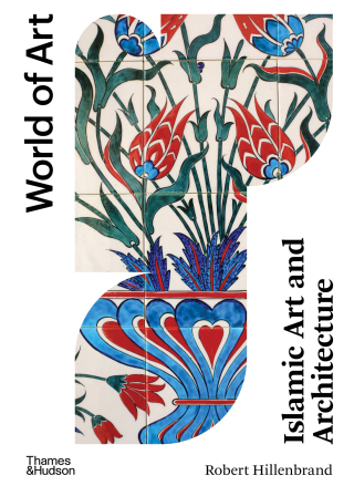 Cover image: Islamic Art and Architecture (World of Art) 2nd edition 9780500204559