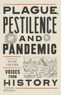 Cover image: Plague, Pestilence and Pandemic: Voices from History 9780500296134