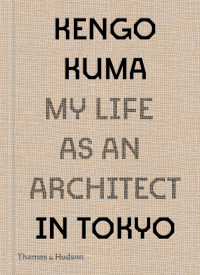 Imagen de portada: Kengo Kuma: My Life as an Architect in Tokyo 9780500343616