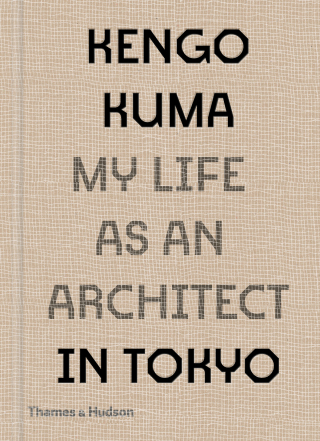 表紙画像: Kengo Kuma: My Life as an Architect in Tokyo 9780500343616