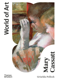 Cover image: Mary Cassatt: Painter of Modern Women (Second)  (World of Art) 9780500204818