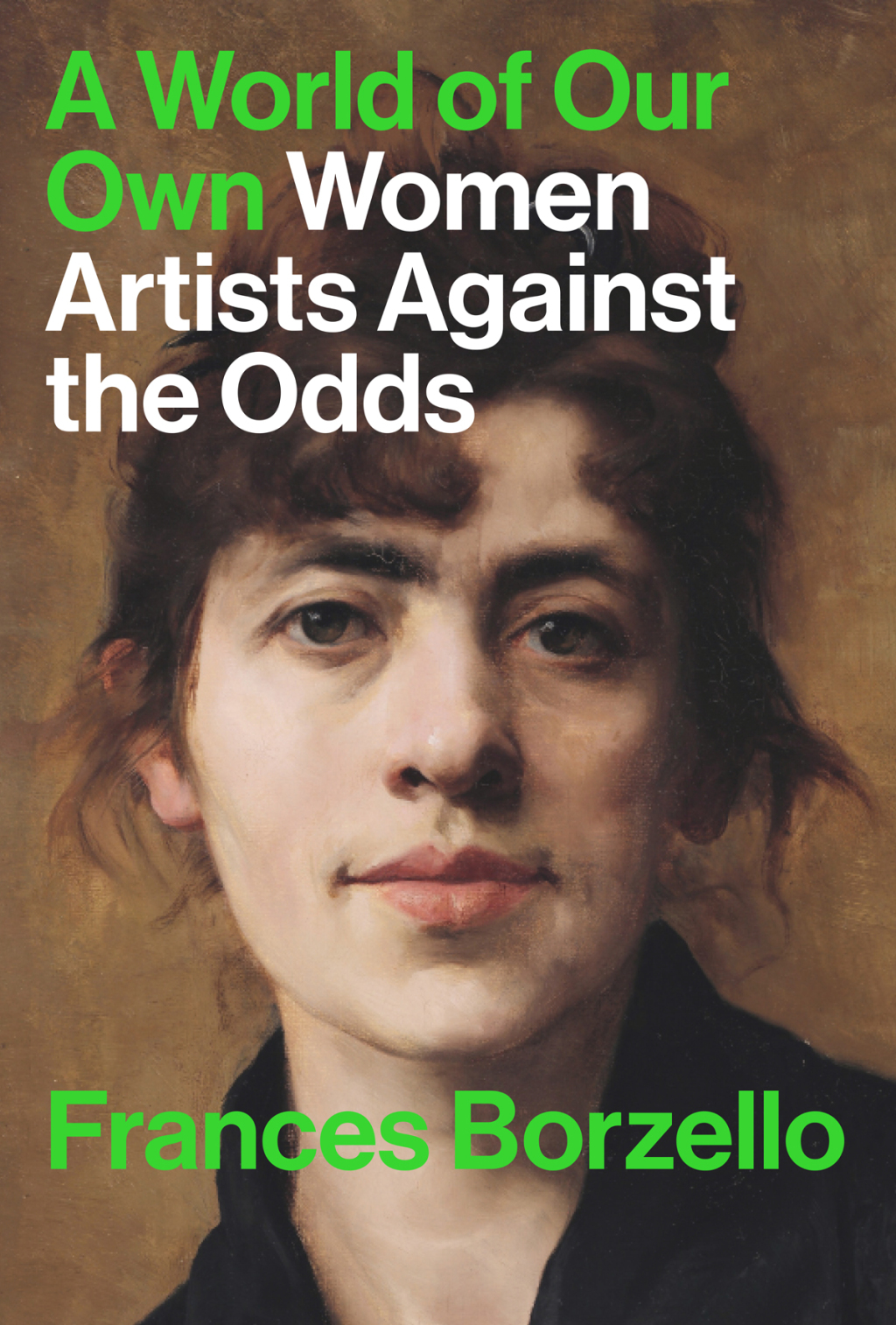 A World of Our Own: Women Artists Against the Odds 1st Edition