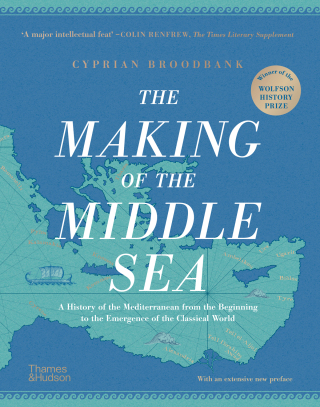 Cover image: The Making of the Middle Sea: A History of the Mediterranean from the Beginning to the Emergence of the Classical World 1st edition 9780500026441