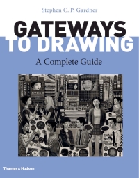 Cover image: Gateways to Drawing: A Complete Guide 1st edition 9780500294482