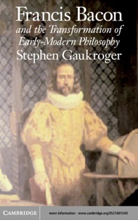 Cover image: Francis Bacon and the Transformation of Early-Modern Philosophy 1st edition 9780521801546