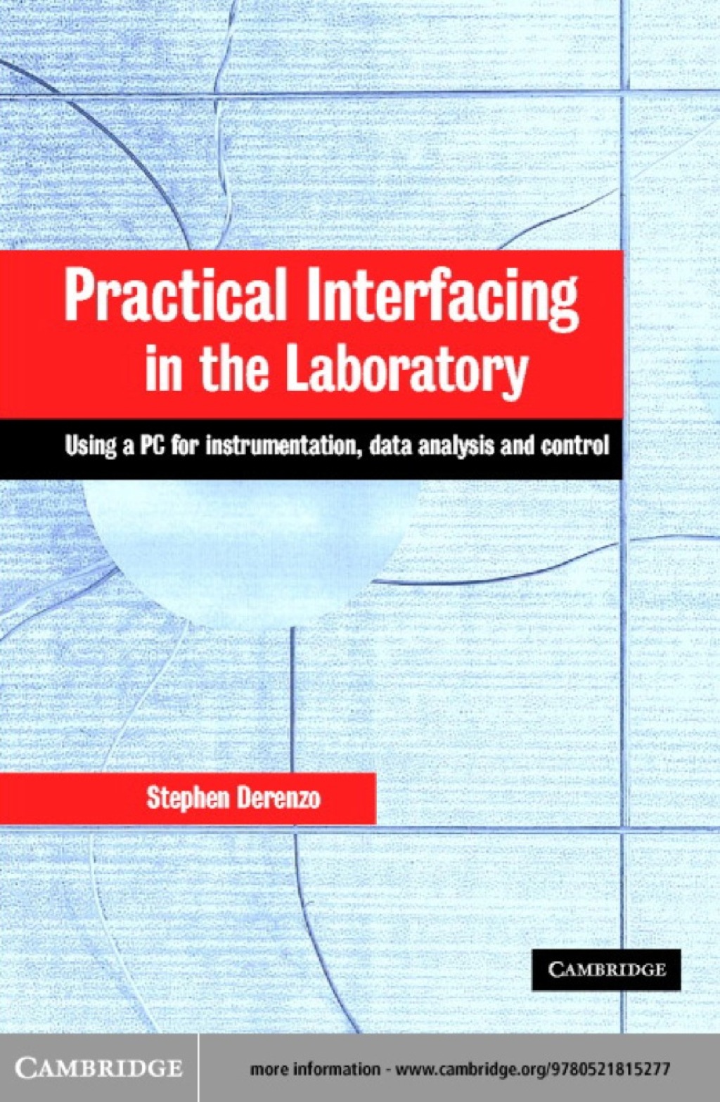Practical Interfacing in the Laboratory Using a PC for Instrumentation, Data Analysis and Control 1st Edition