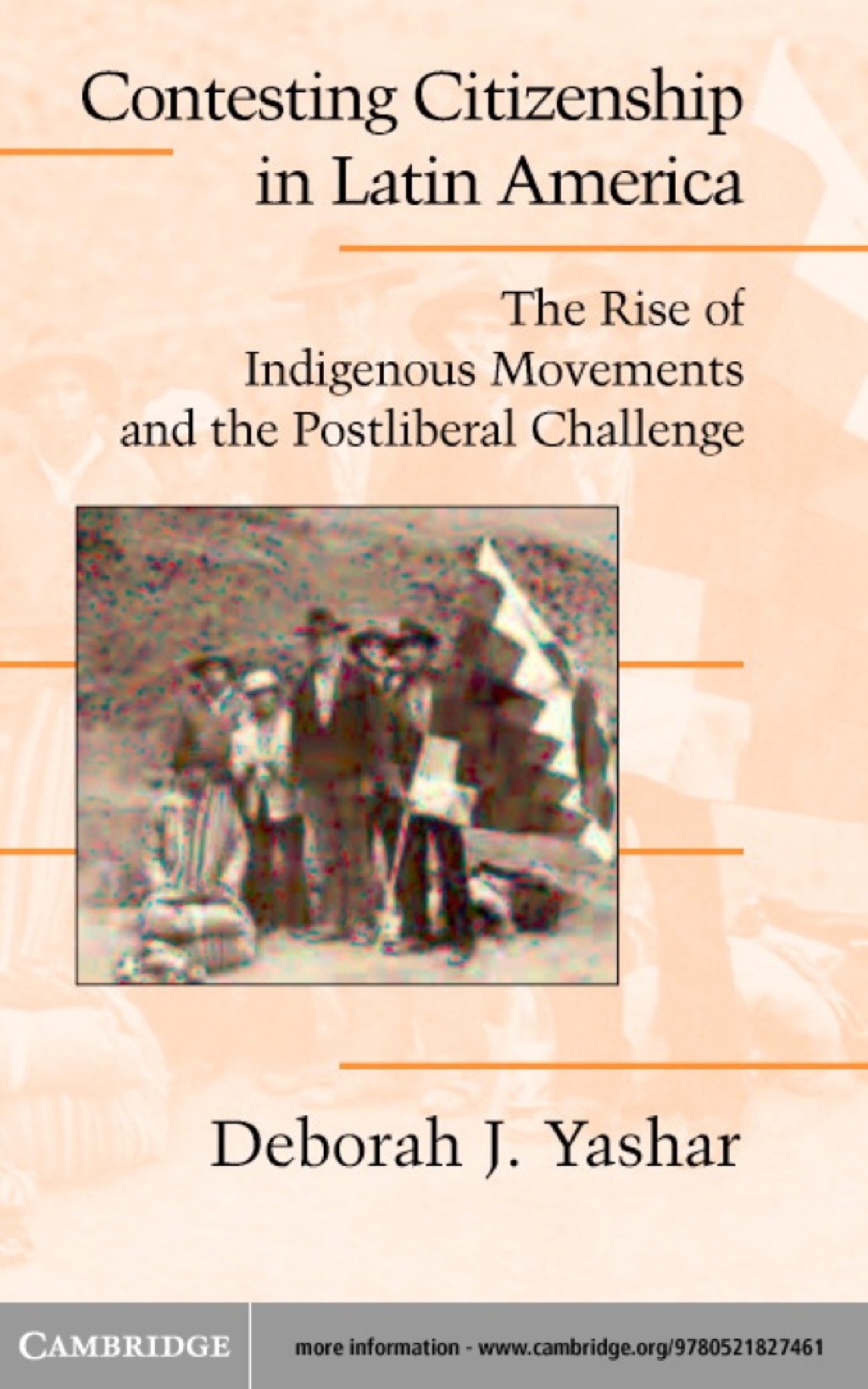 Contesting Citizenship in Latin America The Rise of Indigenous Movements and the Postliberal Challenge 1st Edition
