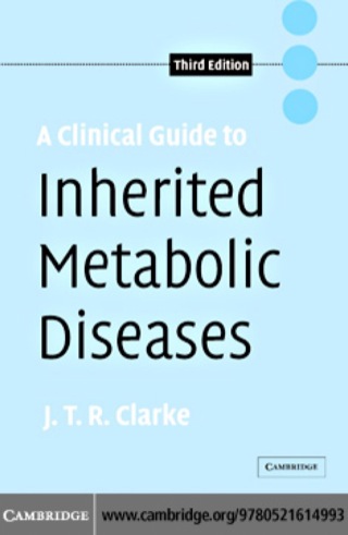 Cover image: A Clinical Guide to Inherited Metabolic Diseases 3rd edition 9780521614993