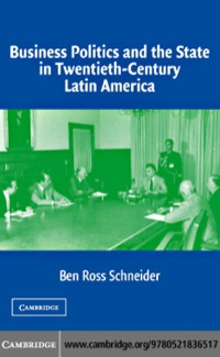 Cover image: Business Politics and the State in Twentieth-Century Latin America 1st edition 9780521836517