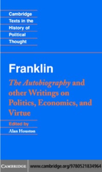 Imagen de portada: Franklin: The Autobiography and Other Writings on Politics, Economics, and Virtue 1st edition 9780521834964