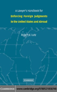 صورة الغلاف: A Lawyer's Handbook for Enforcing Foreign Judgments in the United States and Abroad 1st edition 9780521858748