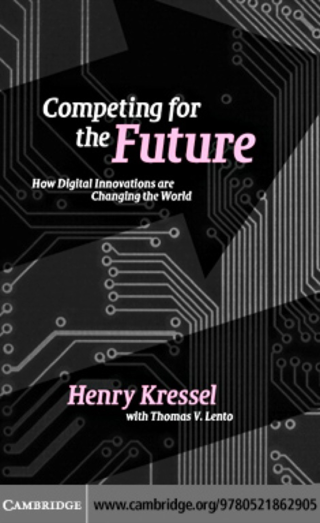 Competing for the Future How Digital Innovations are Changing the World 1st Edition