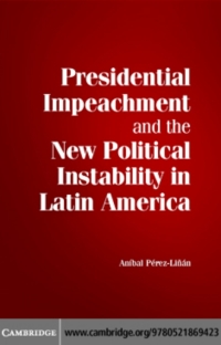 Omslagafbeelding: Presidential Impeachment and the New Political Instability in Latin America 9780521869423