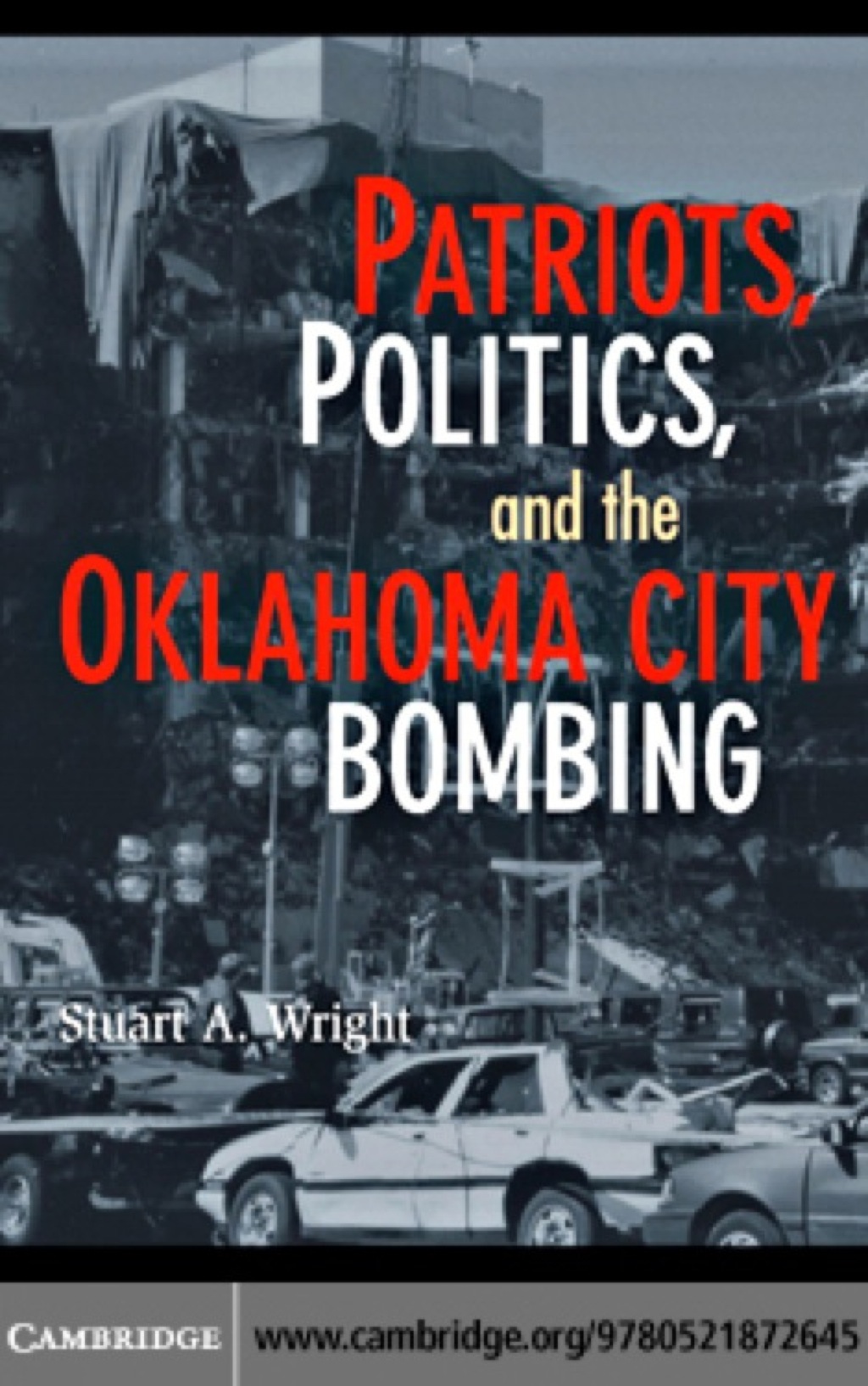 Patriots, Politics, and the Oklahoma City Bombing 1st Edition