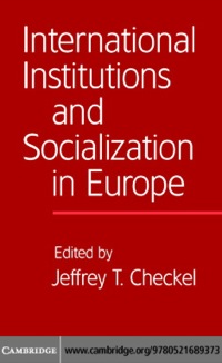 Imagen de portada: International Institutions and Socialization in Europe 1st edition 9780521689373