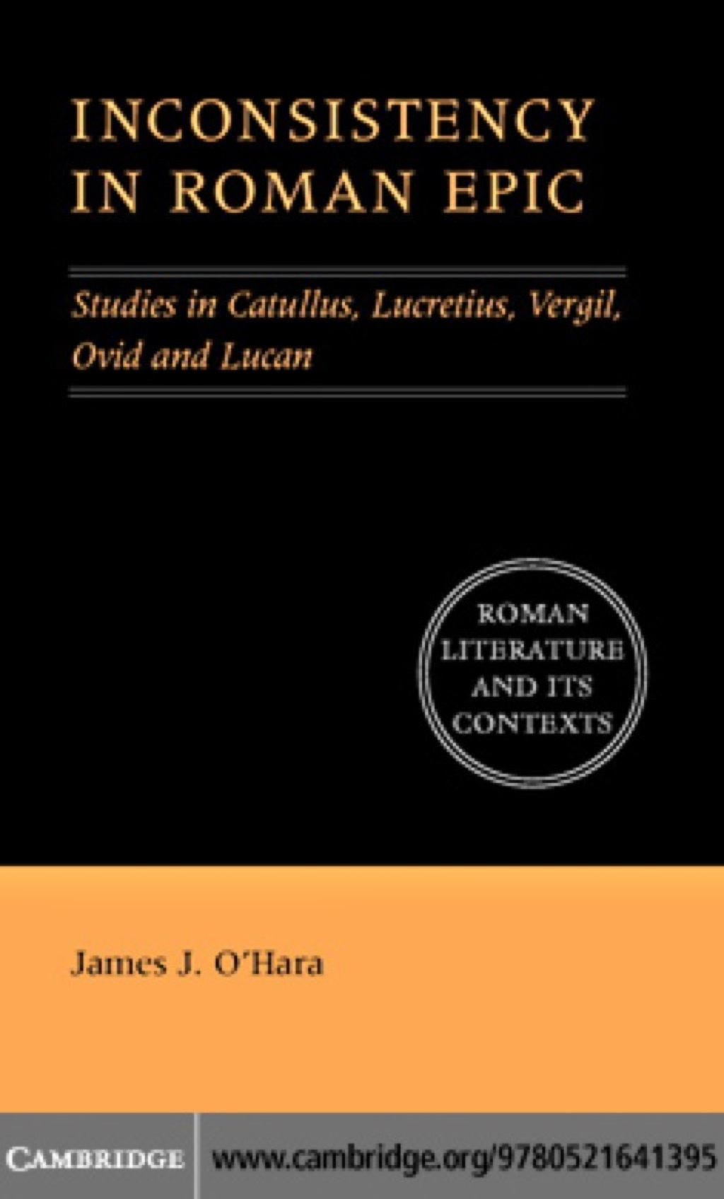Inconsistency in Roman Epic Studies in Catullus, Lucretius, Vergil, Ovid and Lucan 1st Edition