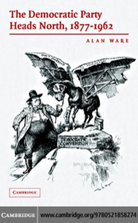 Imagen de portada: The Democratic Party Heads North, 1877–1962 1st edition 9780521858274