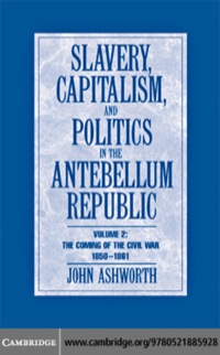 Immagine di copertina: Slavery, Capitalism and Politics in the Antebellum Republic: Volume 2, The Coming of the Civil War, 1850–1861 1st edition 9780521885928