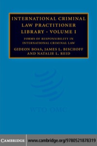 Cover image: International Criminal Law Practitioner Library: Volume 1, Forms of Responsibility in International Criminal Law 1st edition 9780521878319