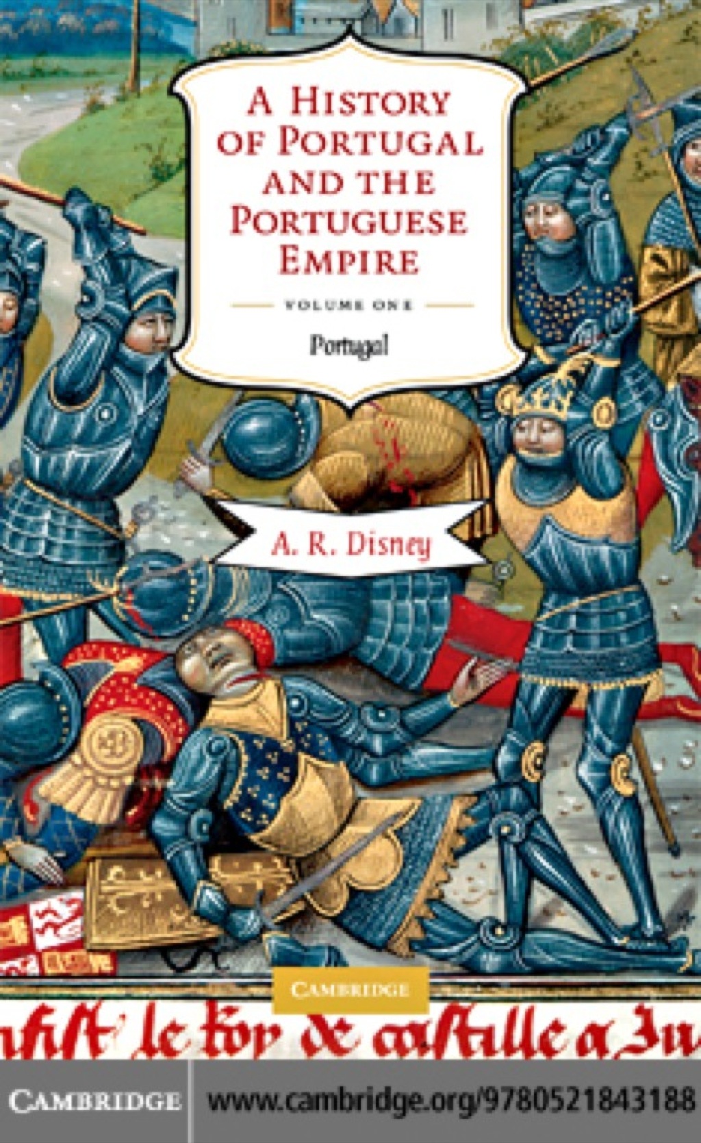 A History of Portugal and the Portuguese Empire: Volume 1, Portugal From Beginnings to 1807 1st Edition