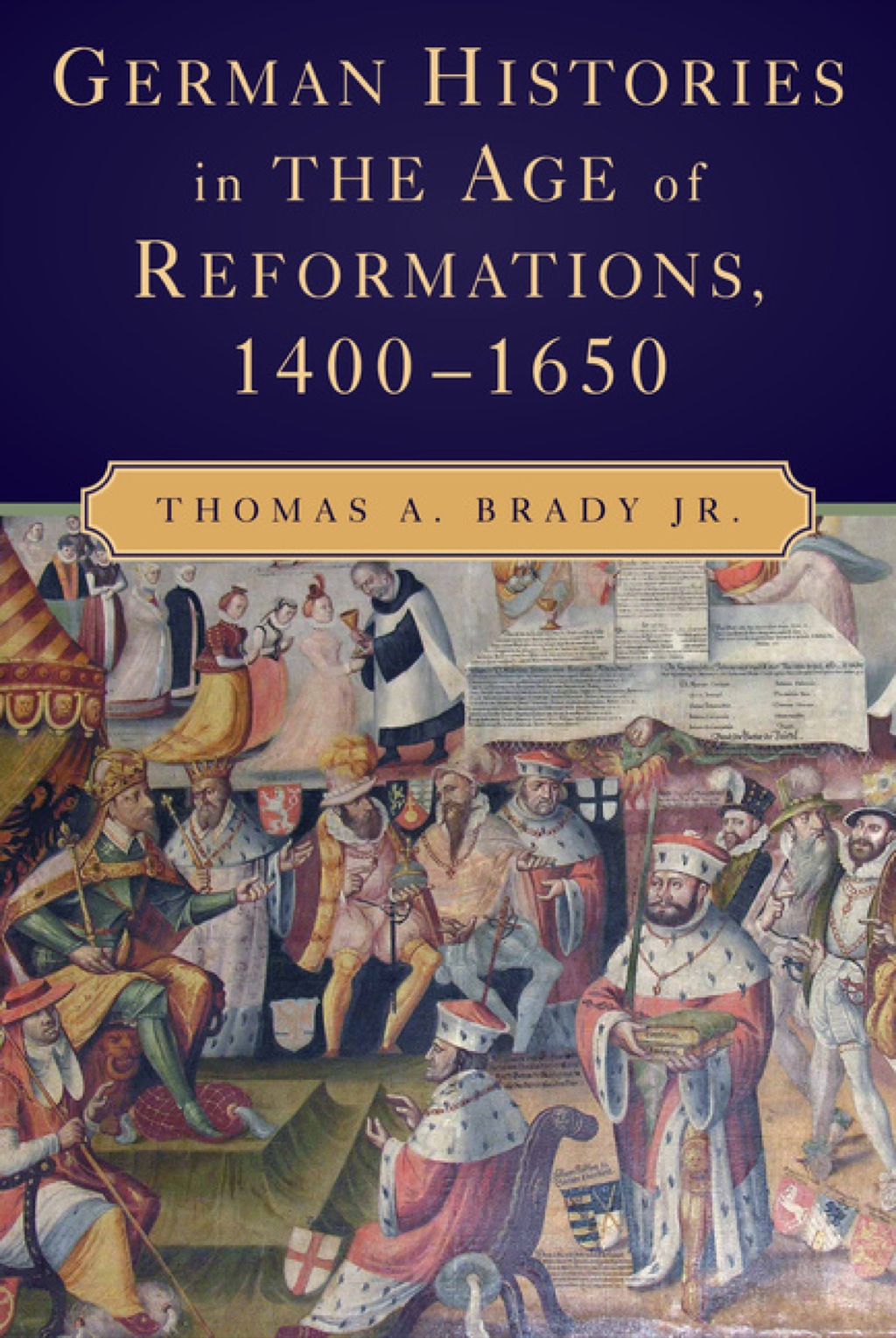German Histories in the Age of Reformations, 1400–1650