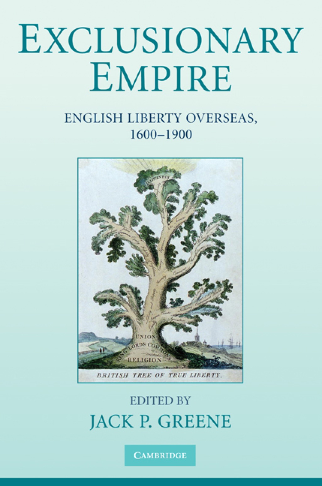 Exclusionary Empire English Liberty Overseas, 1600–1900