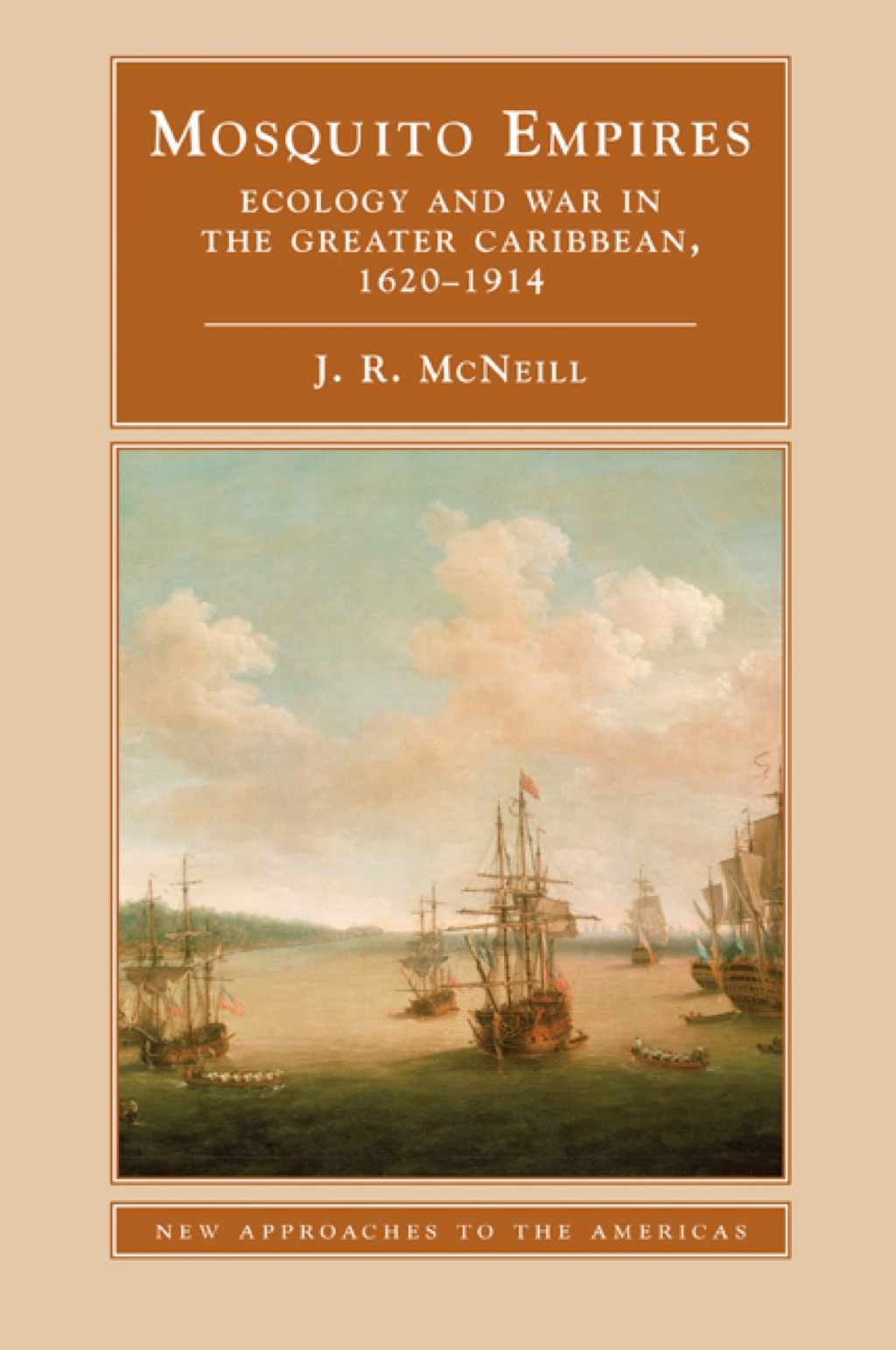 Mosquito Empires Ecology and War in the Greater Caribbean, 1620–1914
