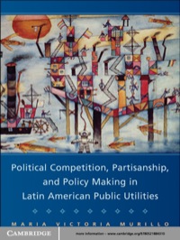 Omslagafbeelding: Political Competition, Partisanship, and Policy Making in Latin American Public Utilities 1st edition 9780521884310