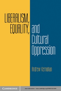 Cover image: Liberalism, Equality, and Cultural Oppression 1st edition 9780521621649