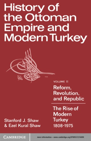 Cover image: History of the Ottoman Empire and Modern Turkey: Volume 2, Reform, Revolution, and Republic: The Rise of Modern Turkey 1808–1975 1st edition 9780521291668