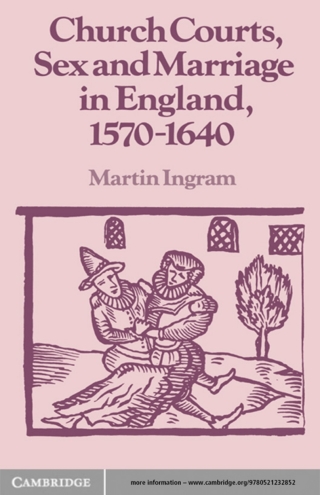 Cover image: Church Courts, Sex and Marriage in England, 1570–1640 1st edition 9780521386555