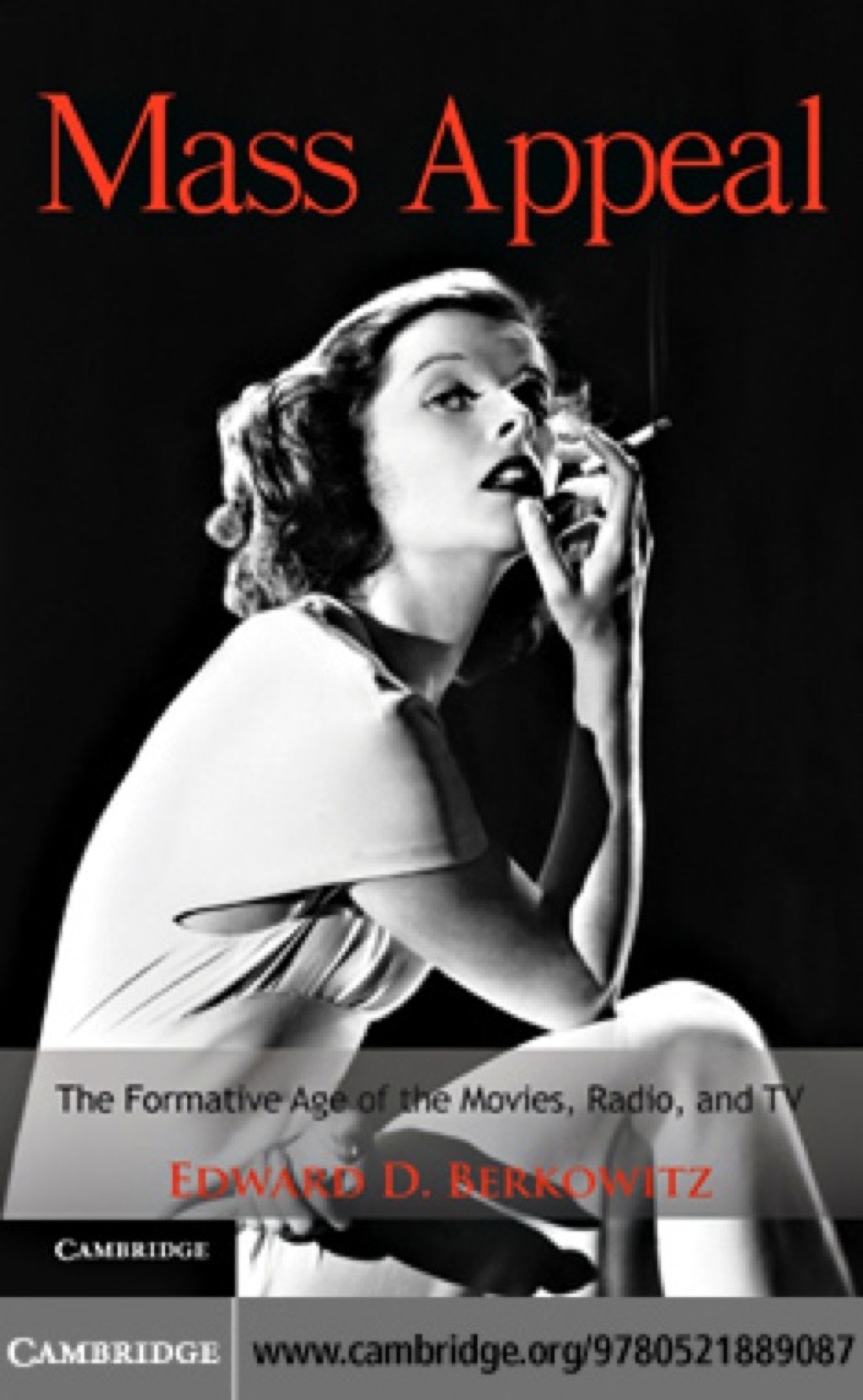 Mass Appeal The Formative Age of the Movies, Radio, and TV
