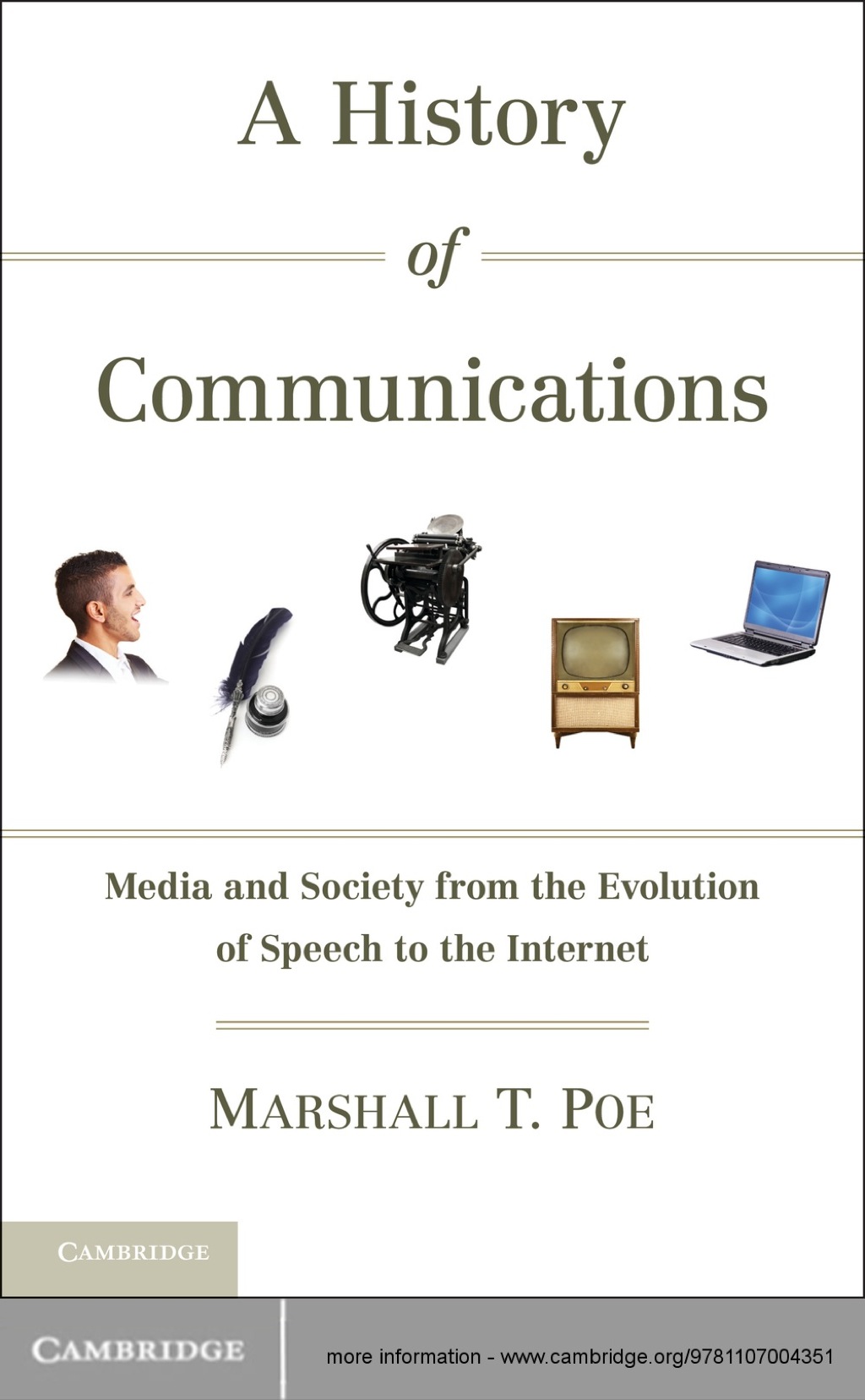 A History of Communications Media and Society from the Evolution of Speech to the Internet 1st Edition